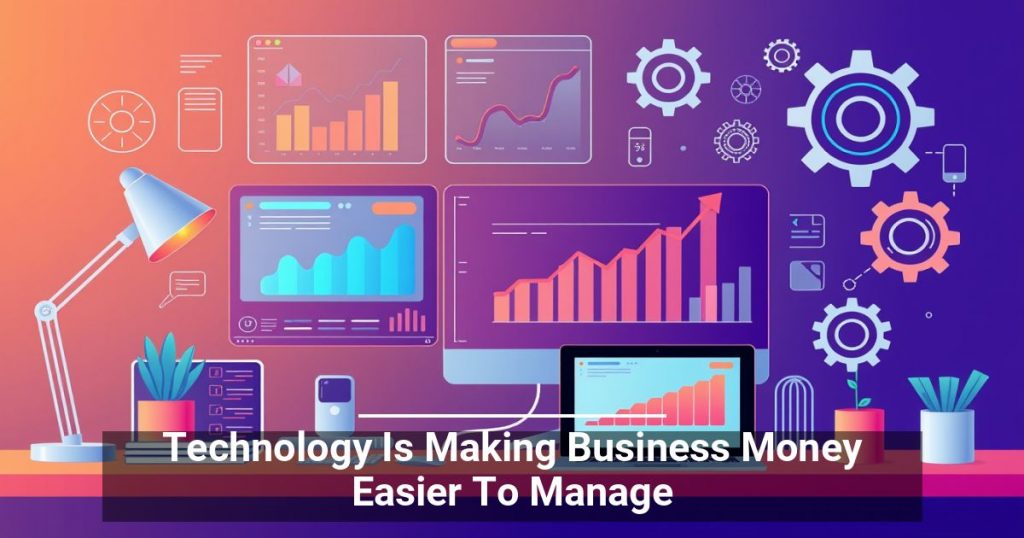 Technology Is Making Business Money Easier To Manage